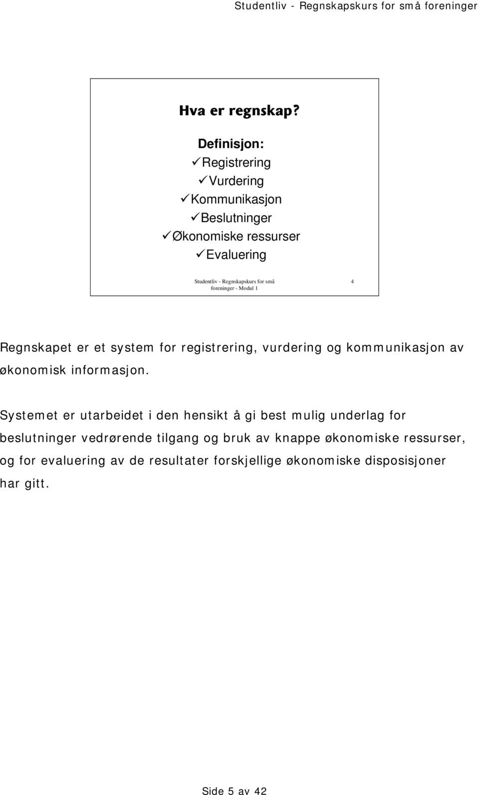 et system for registrering, vurdering og kommunikasjon av økonomisk informasjon.