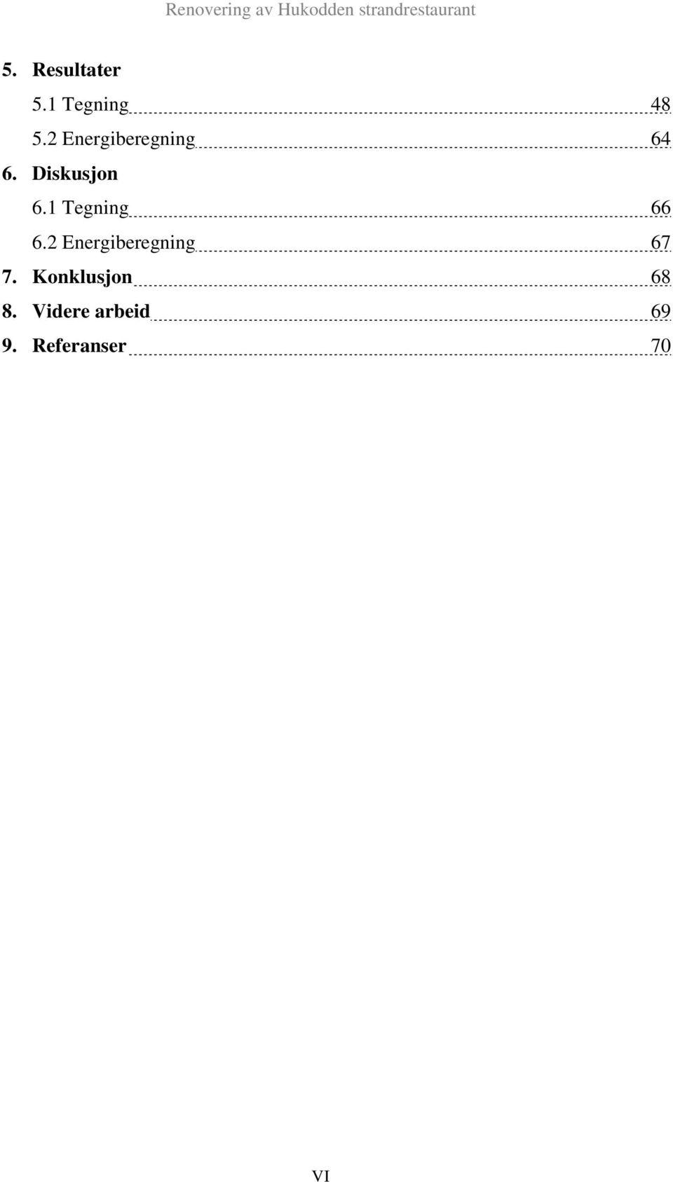 1 Tegning 66 6.2 Energiberegning 67 7.