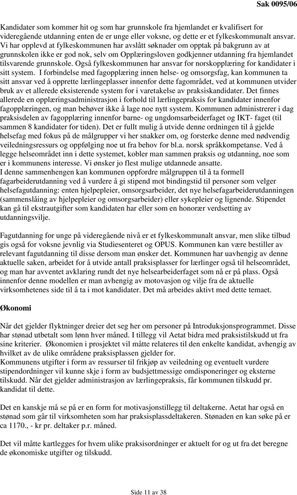 Også fylkeskommunen har ansvar for norskopplæring for kandidater i sitt system.