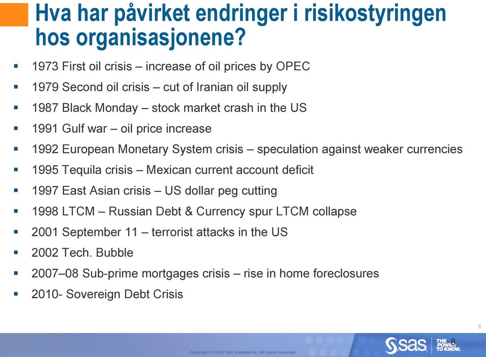 Gulf war oil price increase 1992 European Monetary System crisis speculation against weaker currencies 1995 Tequila crisis Mexican current account deficit