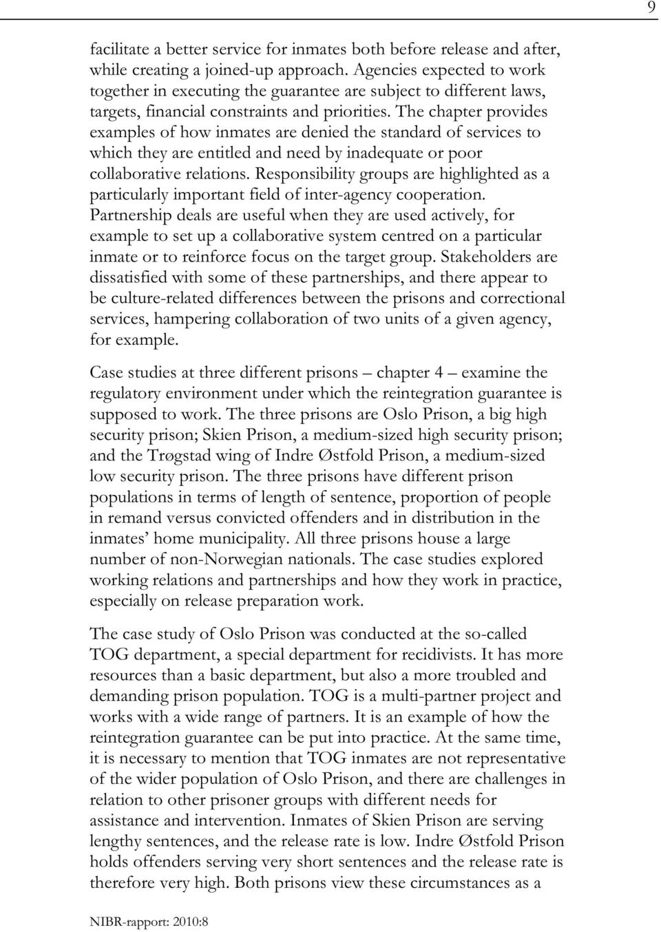 The chapter provides examples of how inmates are denied the standard of services to which they are entitled and need by inadequate or poor collaborative relations.