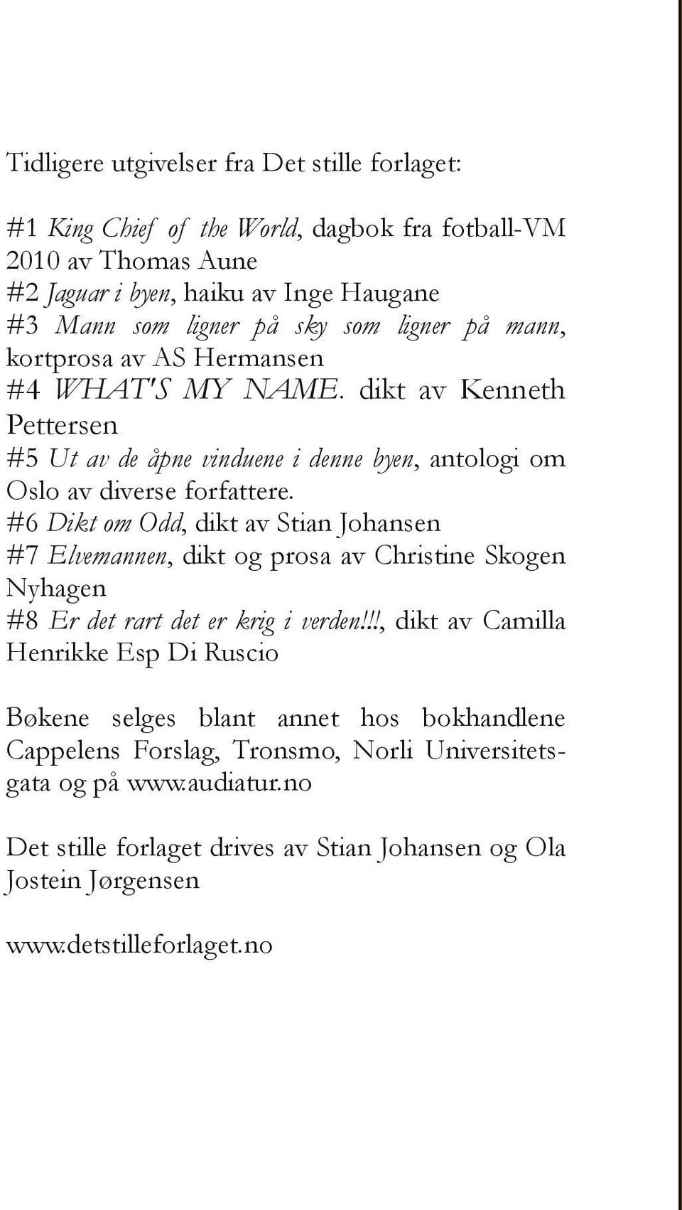 #6 Dikt om Odd, dikt av Stian Johansen #7 Elvemannen, dikt og prosa av Christine Skogen Nyhagen #8 Er det rart det er krig i verden!