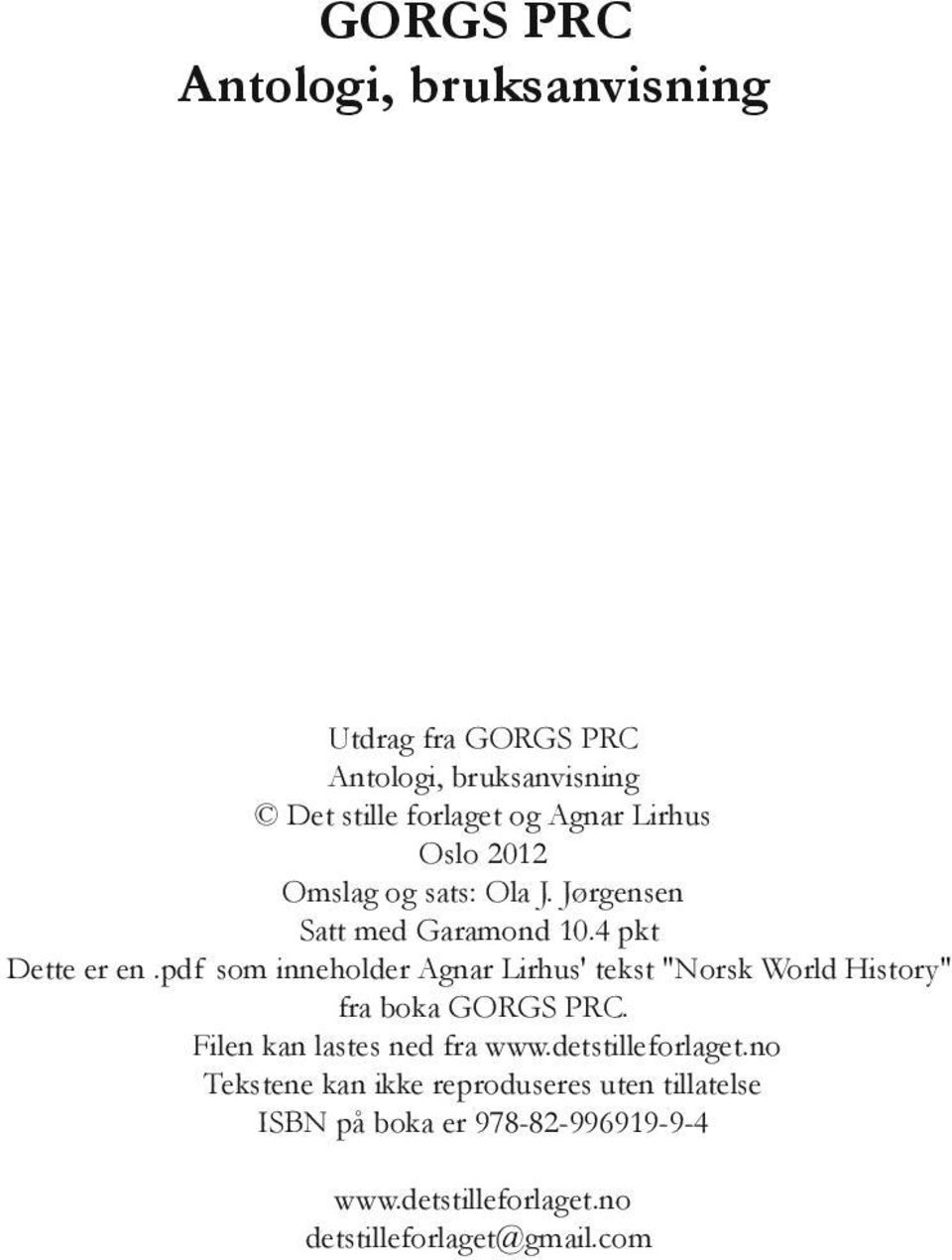 pdf som inneholder Agnar Lirhus' tekst "Norsk World History" fra boka GORGS PRC. Filen kan lastes ned fra www.