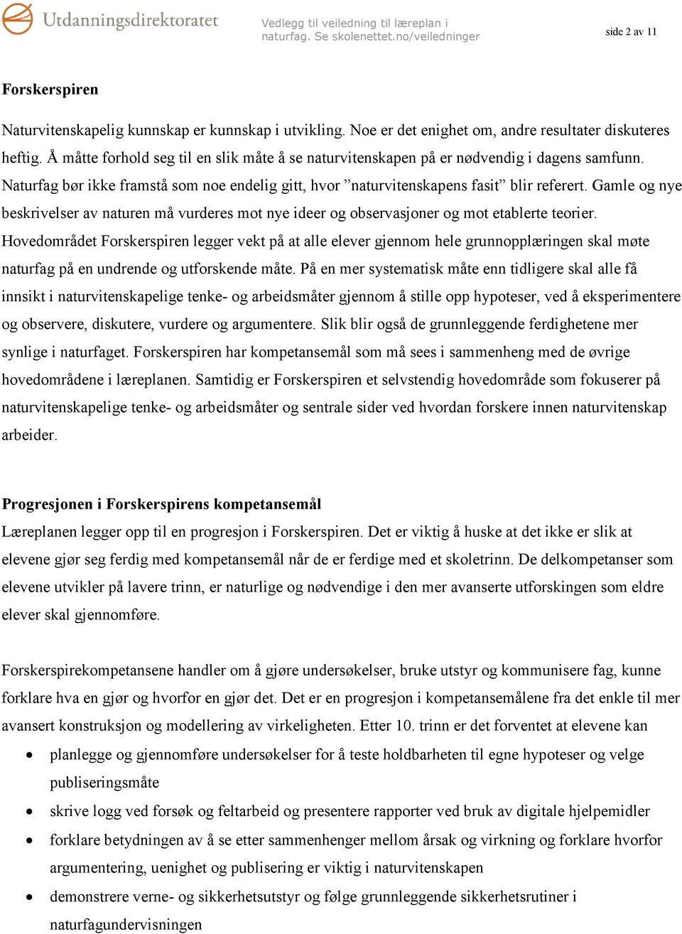 Gamle og nye beskrivelser av naturen må vurderes mot nye ideer og observasjoner og mot etablerte teorier.