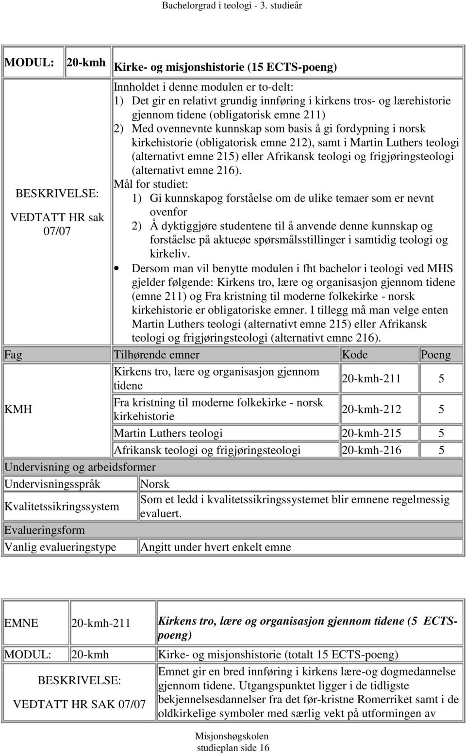 215) eller Afrikansk teologi og frigjøringsteologi (alternativt emne 216).