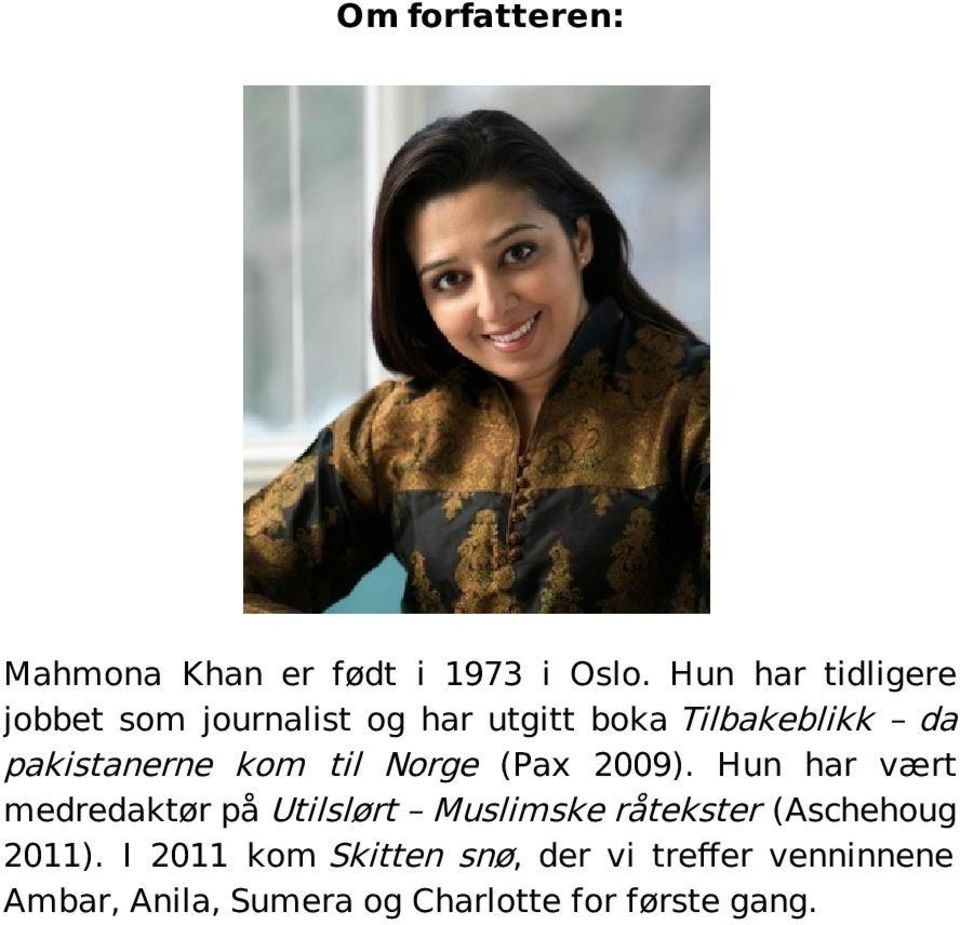 pakistanerne kom til Norge (Pax 2009).