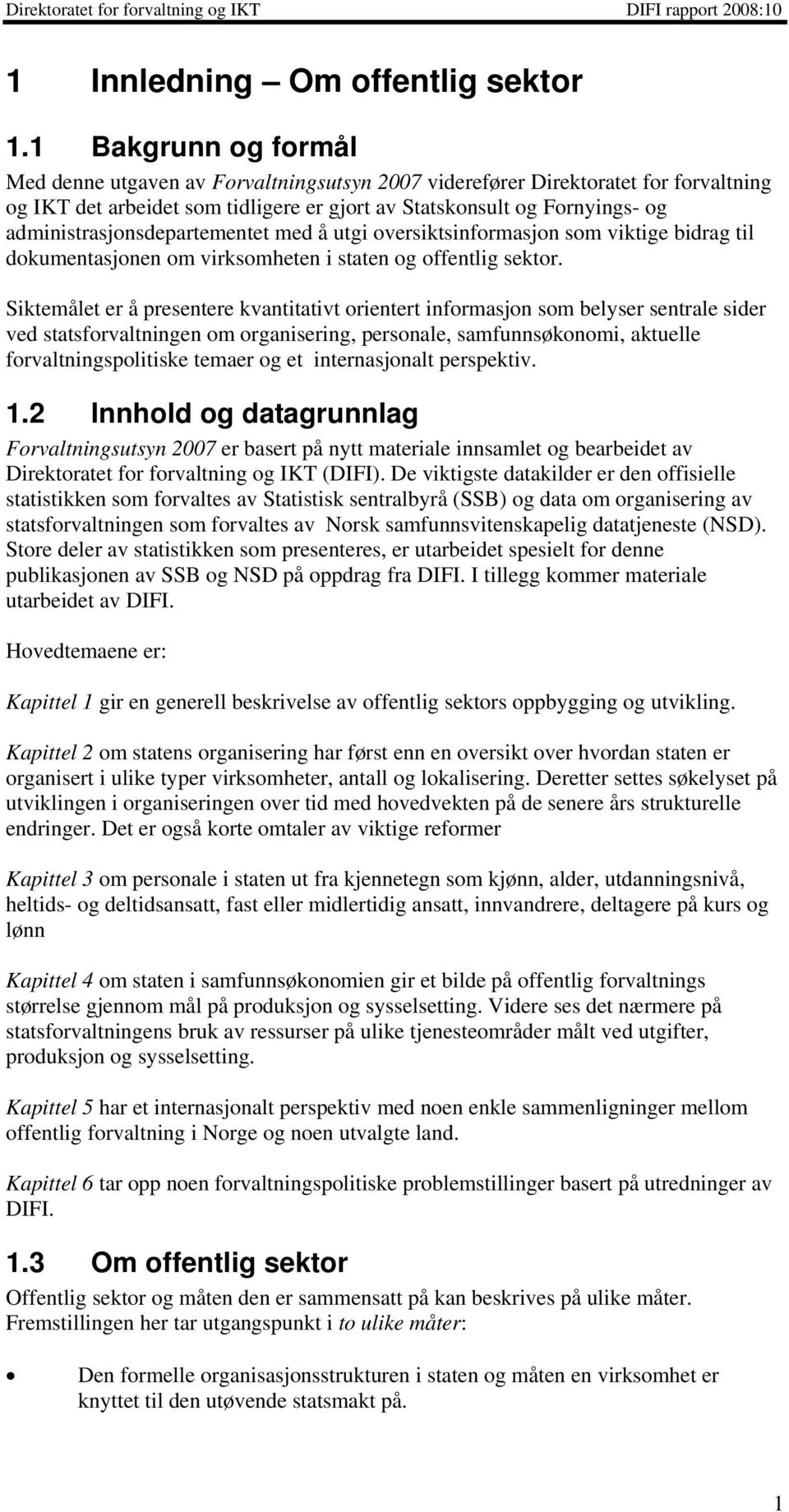 administrasjonsdepartementet med å utgi oversiktsinformasjon som viktige bidrag til dokumentasjonen om virksomheten i staten og offentlig sektor.