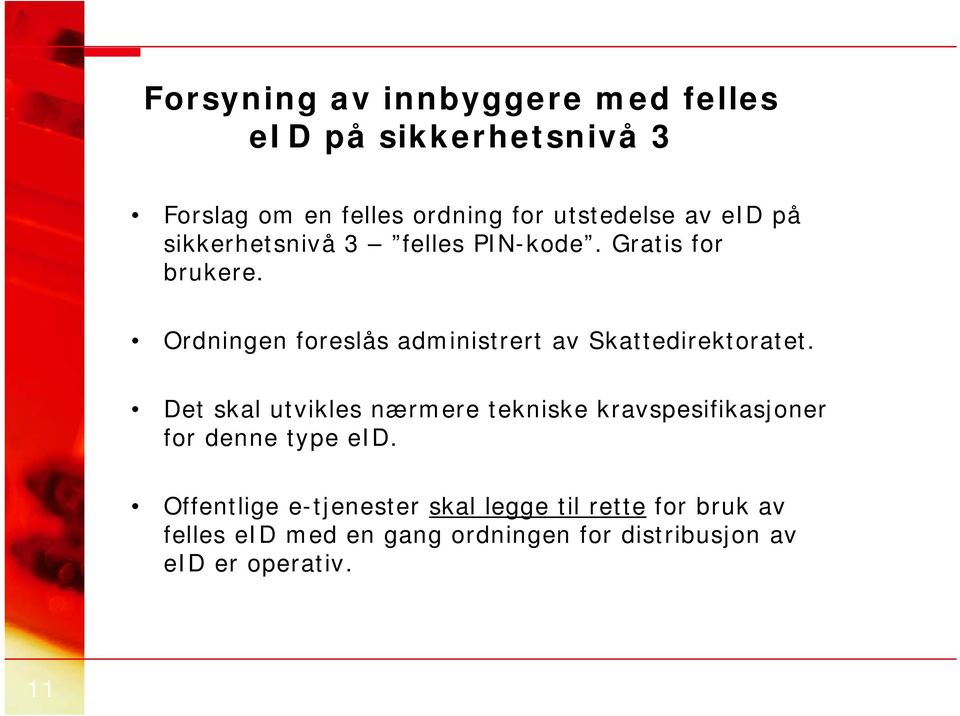 Ordningen foreslås administrert av Skattedirektoratet.