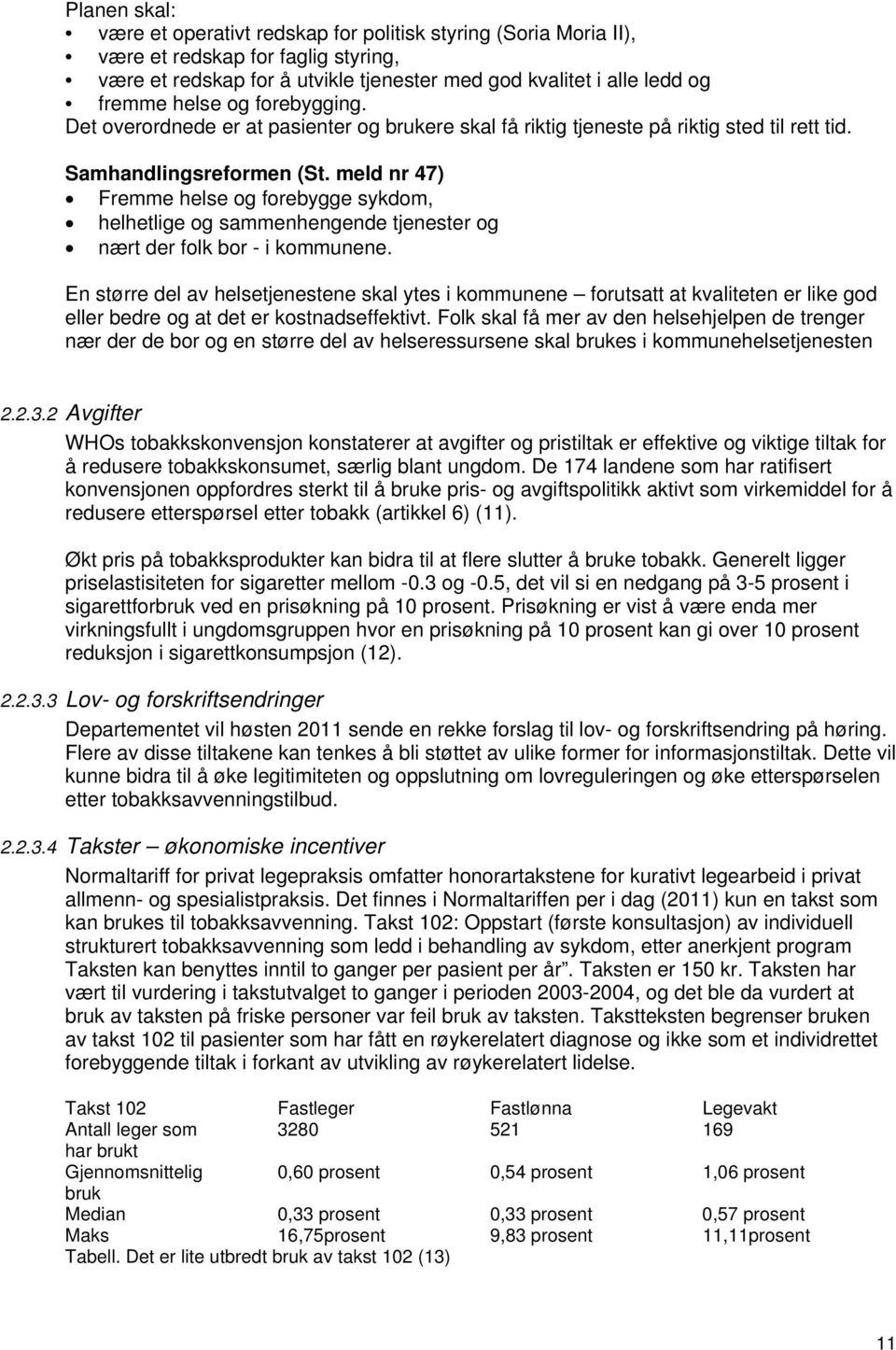 meld nr 47) Fremme helse og forebygge sykdom, helhetlige og sammenhengende tjenester og nært der folk bor - i kommunene.