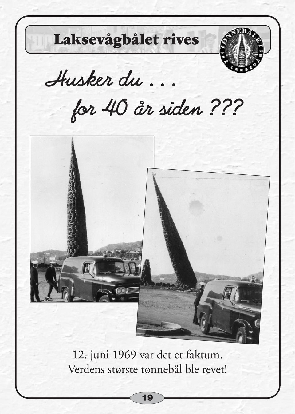 juni 1969 var det et faktum.