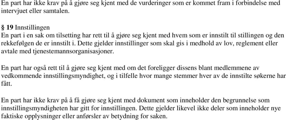 Dette gjelder innstillinger sm skal gis i medhld av lv, reglement eller avtale med tjenestemannsrganisasjner.