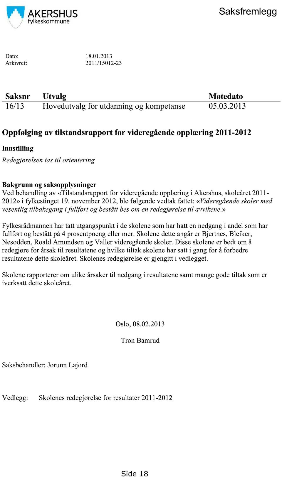 videregåendeopplæringi Akershus,skoleåret2011-2012»i fylkestinget19.