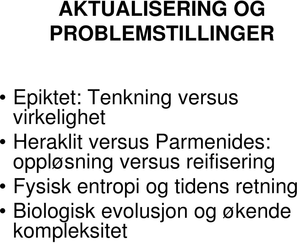 Parmenides: oppløsning versus reifisering Fysisk