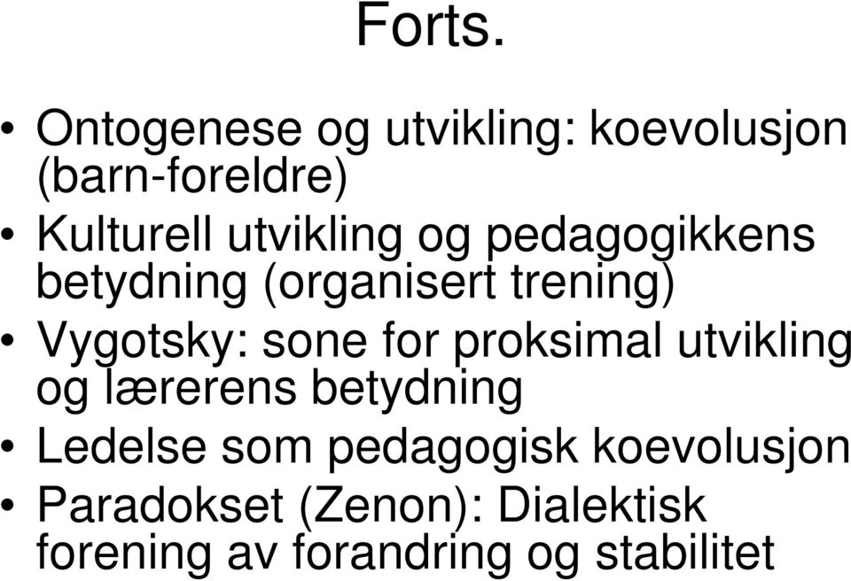 og pedagogikkens betydning (organisert trening) Vygotsky: sone for