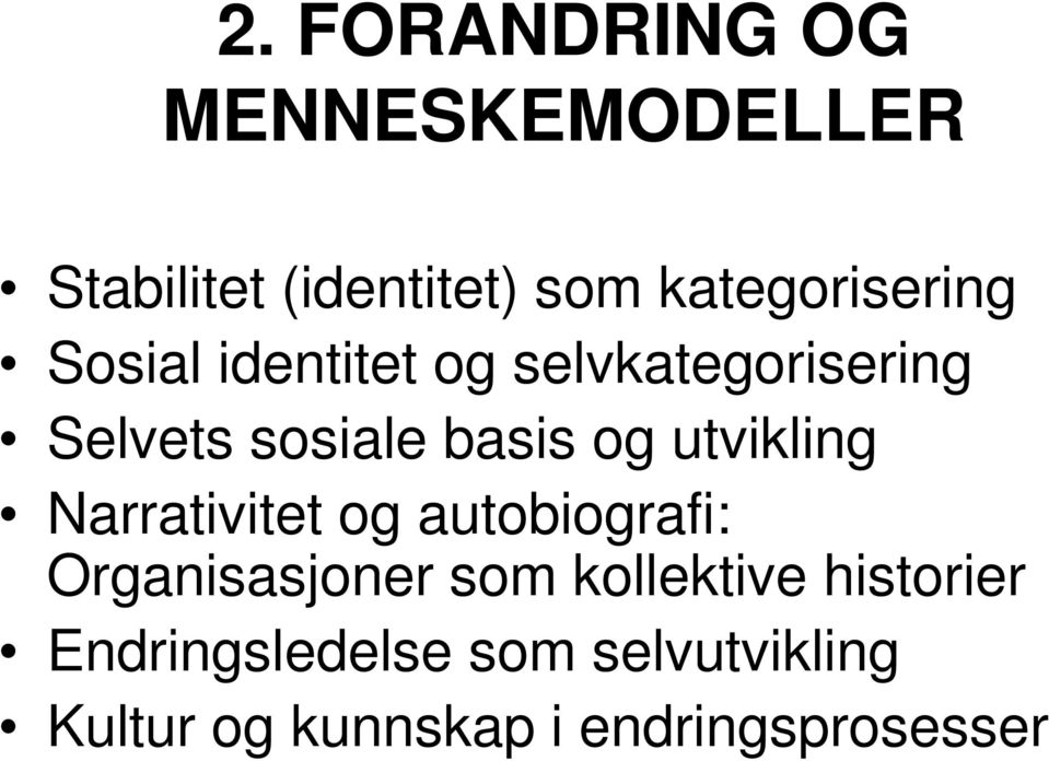 basis og utvikling Narrativitet og autobiografi: Organisasjoner som