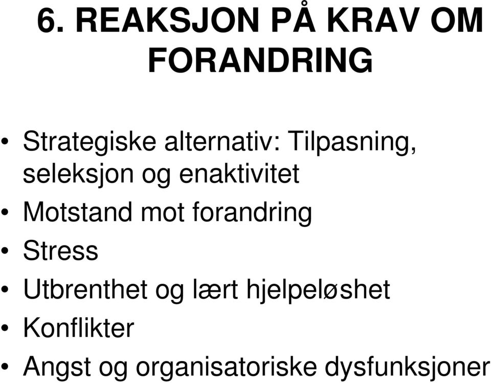 Motstand mot forandring Stress Utbrenthet og lært