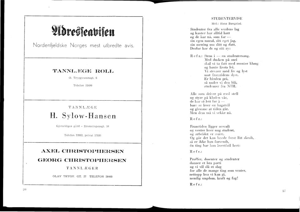 dem na. mn H. -w-hanse S c issir ge s DronnIngensgt. g.rd 16 - R e en f stud r. -.Med dusk skal i ta vfa og bau mot fr 0. Tryggvarensgt.