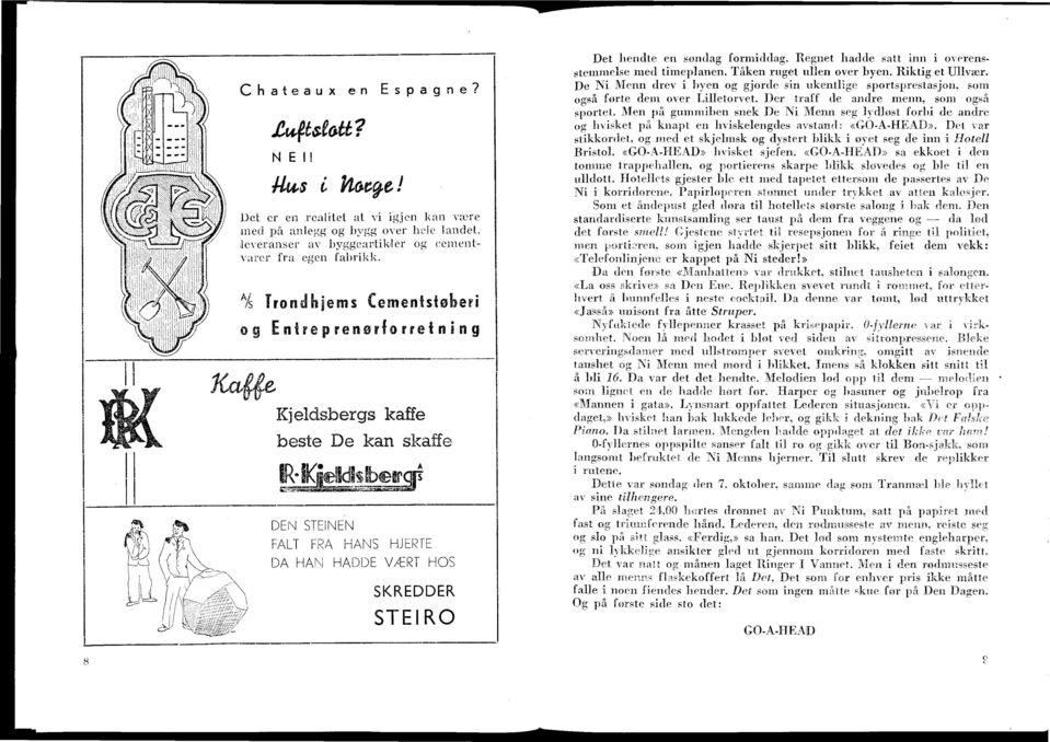 «GO-A tomme trappeliallen, og portierens skarpe ulldott. Hotellets gjester ble ett med tapetet De e Jiu.s. i 12g.ei Ni i korridorene.