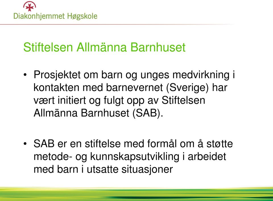 Stiftelsen Allmänna Barnhuset (SAB).