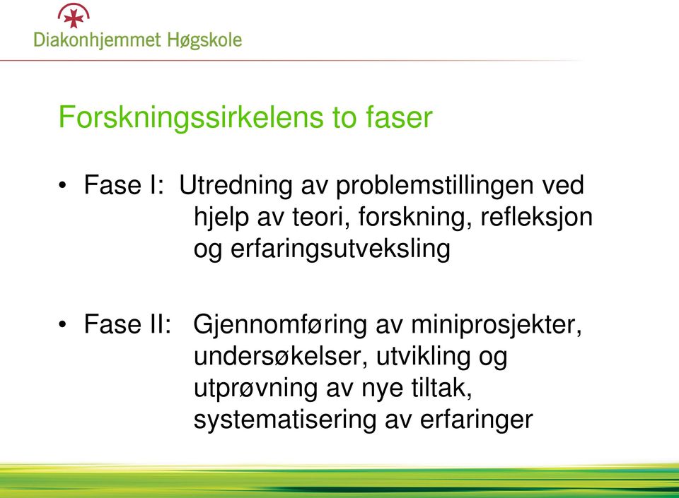 erfaringsutveksling Fase II: Gjennomføring av miniprosjekter,