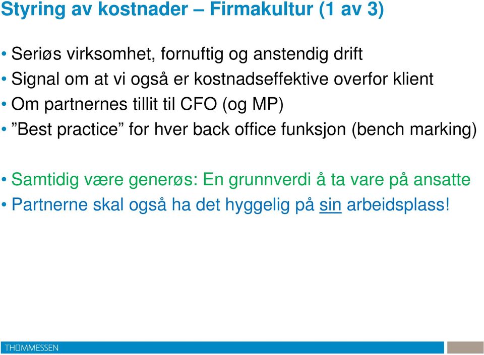 MP) Best practice for hver back office funksjon (bench marking) Samtidig være generøs: En