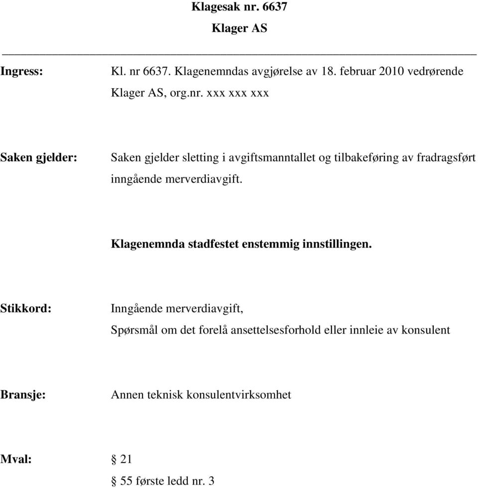 merverdiavgift. Klagenemnda stadfestet enstemmig innstillingen.