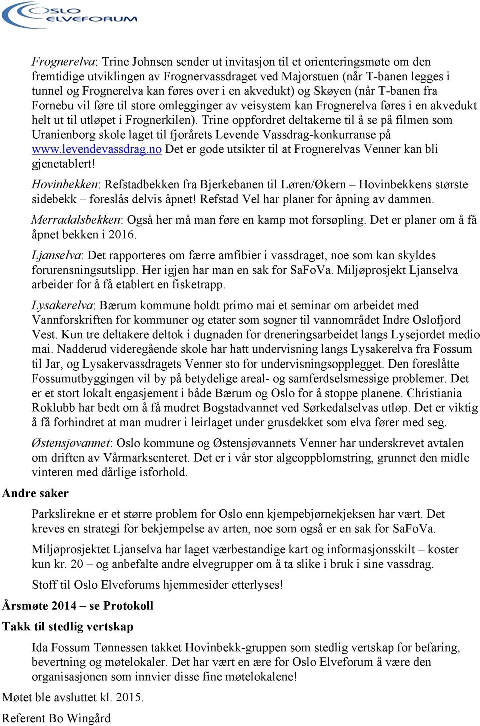 Trine oppfordret deltakerne til å se på filmen som Uranienborg skole laget til fjorårets Levende Vassdrag-konkurranse på www.levendevassdrag.