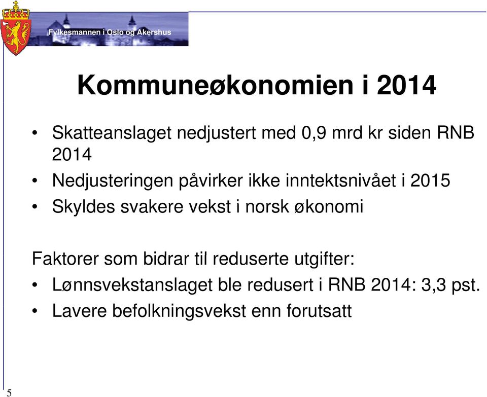 i norsk økonomi Faktorer som bidrar til reduserte utgifter: