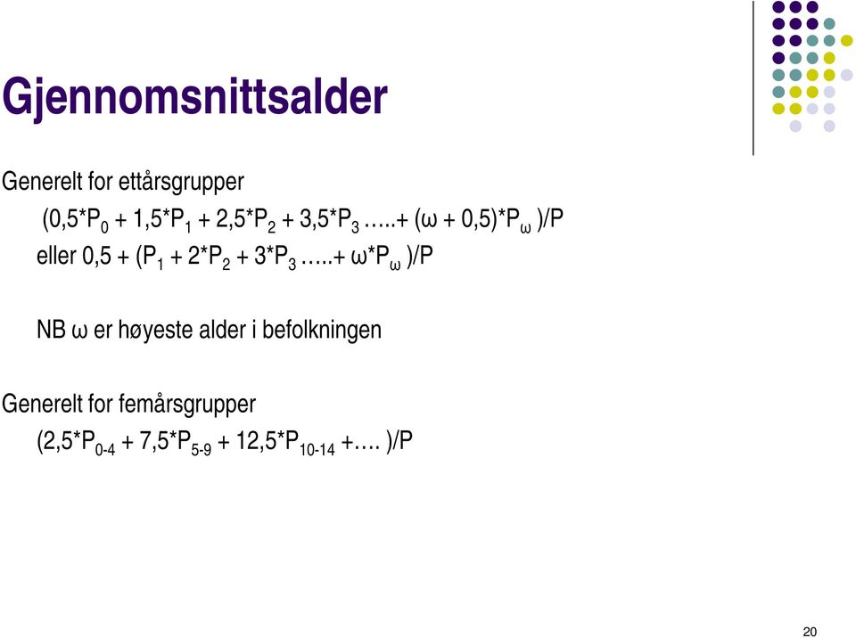 .+ (ω + 0,5)*P ω )/P eller 0,5 + (P 1 + 2*P 2 + 3*P 3.