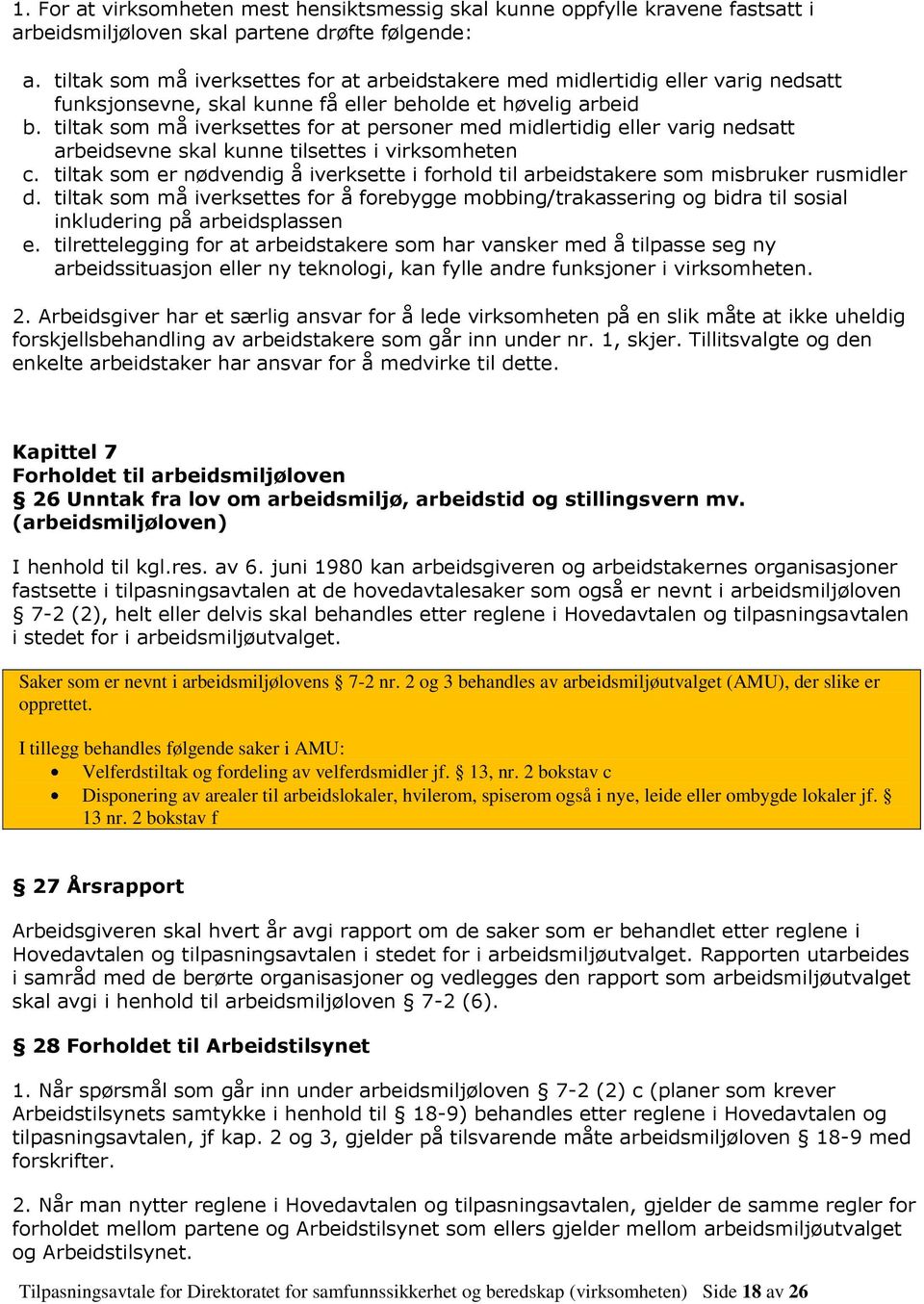 tiltak som må iverksettes for at personer med midlertidig eller varig nedsatt arbeidsevne skal kunne tilsettes i virksomheten c.