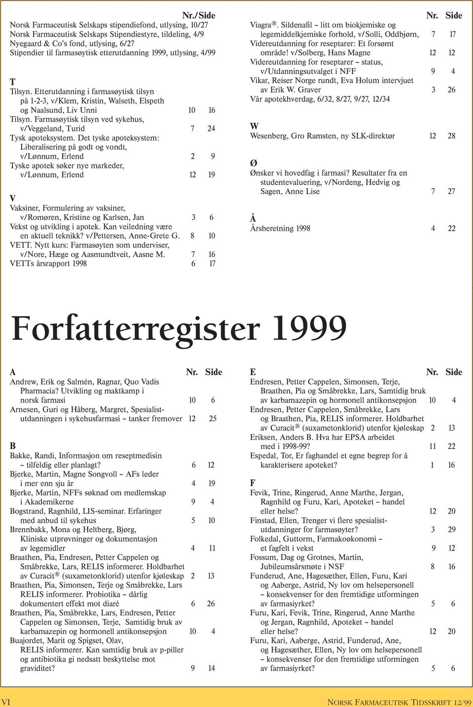 Farmasøytisk tilsyn ved sykehus, v/veggeland, Turid 7 24 Tysk apoteksystem.