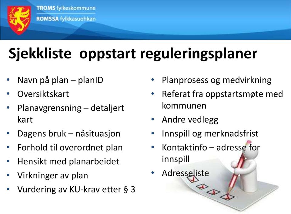 Virkninger av plan Vurdering av KU-krav etter 3 Planprosess og medvirkning Referat fra