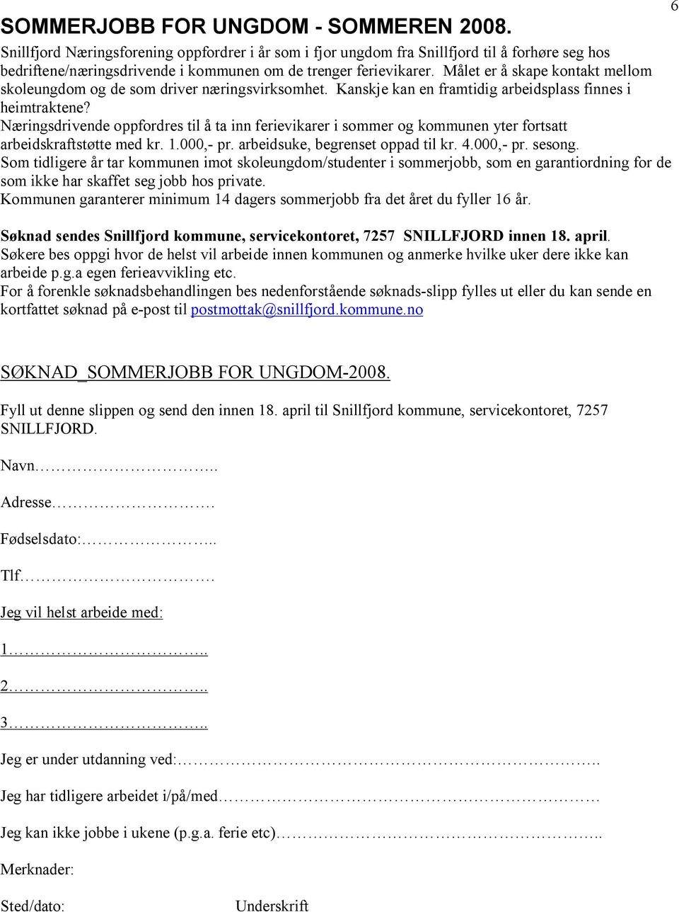 Målet er å skape kontakt mellom skoleungdom og de som driver næringsvirksomhet. Kanskje kan en framtidig arbeidsplass finnes i heimtraktene?