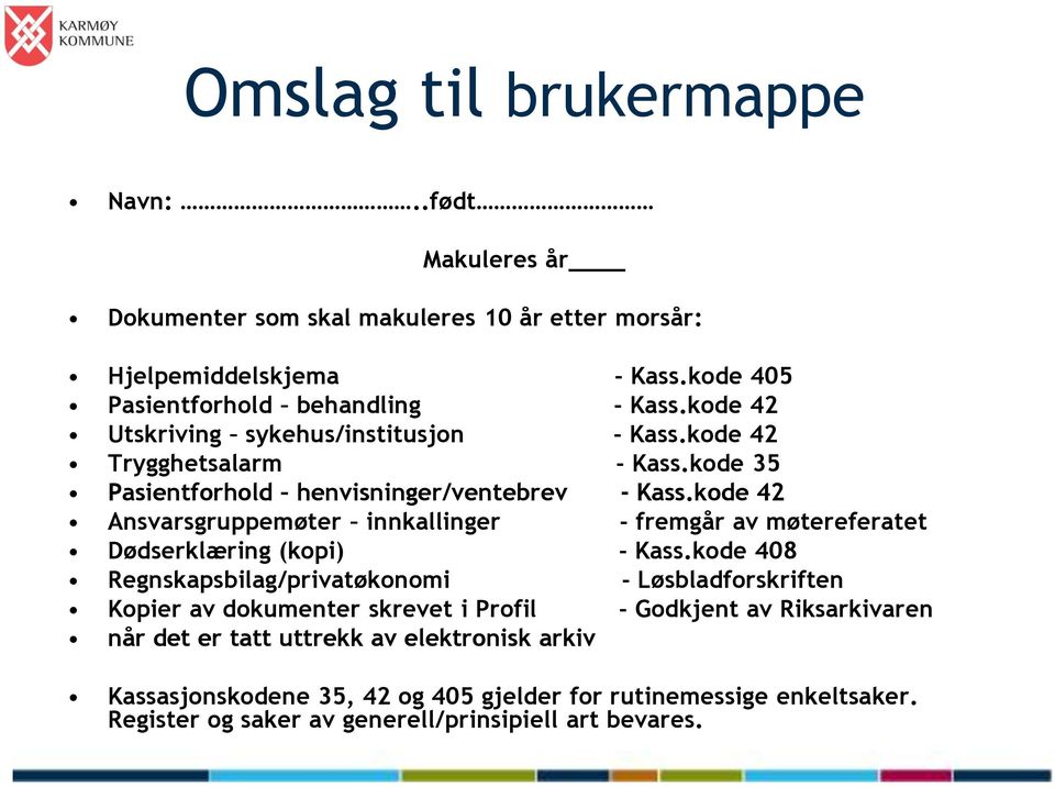 kode 42 Ansvarsgruppemøter innkallinger - fremgår av møtereferatet Dødserklæring (kopi) - Kass.