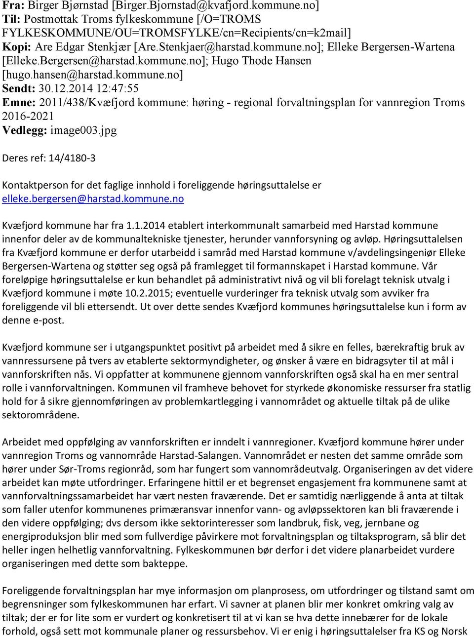 2014 12:47:55 Emne: 2011/438/Kvæfjord kommune: høring - regional forvaltningsplan for vannregion Troms 2016-2021 Vedlegg: image003.