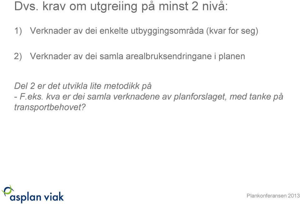 arealbruksendringane i planen Del 2 er det utvikla lite metodikk på - F.