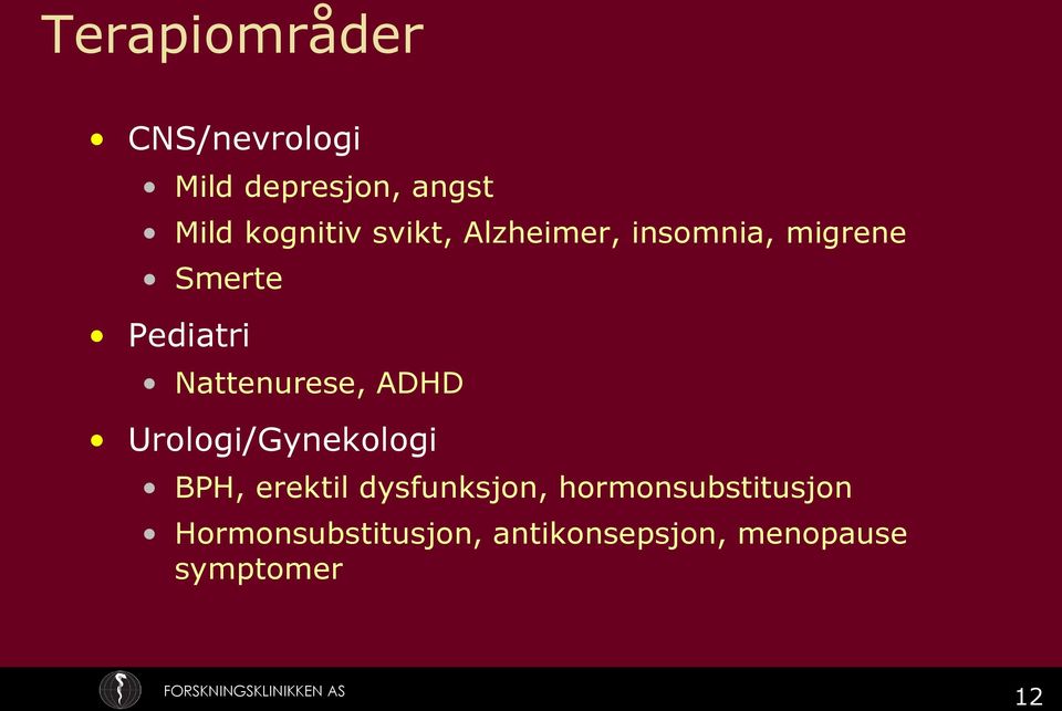 Nattenurese, ADHD Urologi/Gynekologi BPH, erektil dysfunksjon,