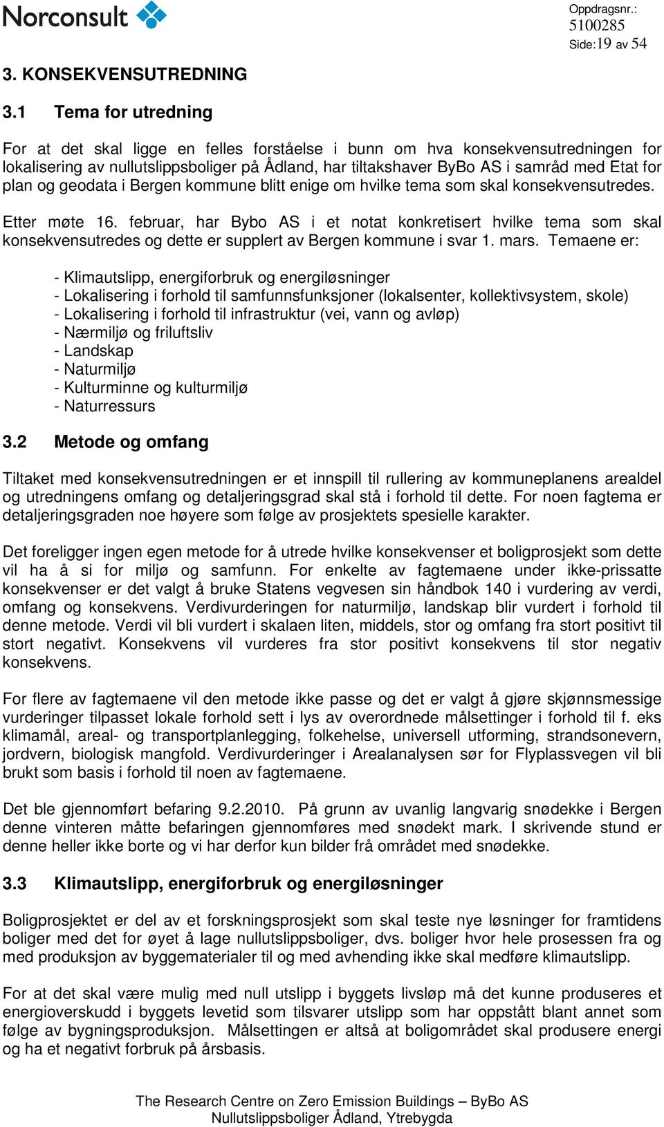 plan og geodata i Bergen kommune blitt enige om hvilke tema som skal konsekvensutredes. Etter møte 16.