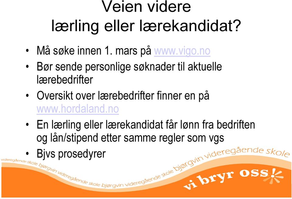 lærebedrifter finner en på www.hordaland.