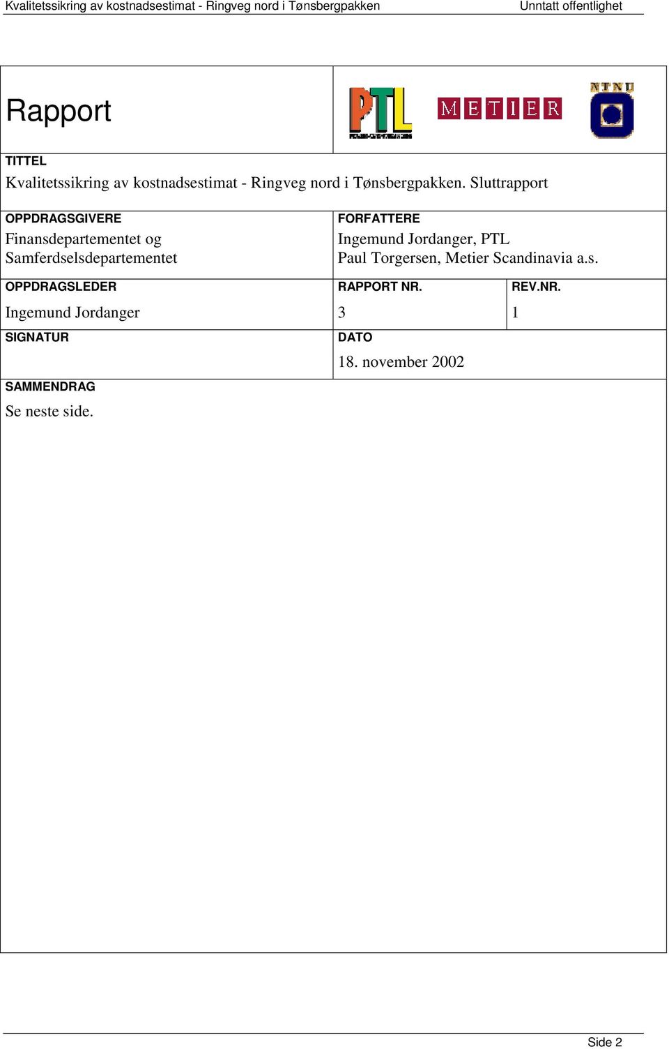 Ingemund Jordanger, PTL Paul Torgersen, Metier Scandinavia a.s. OPPDRAGSLEDER RAPPORT NR.