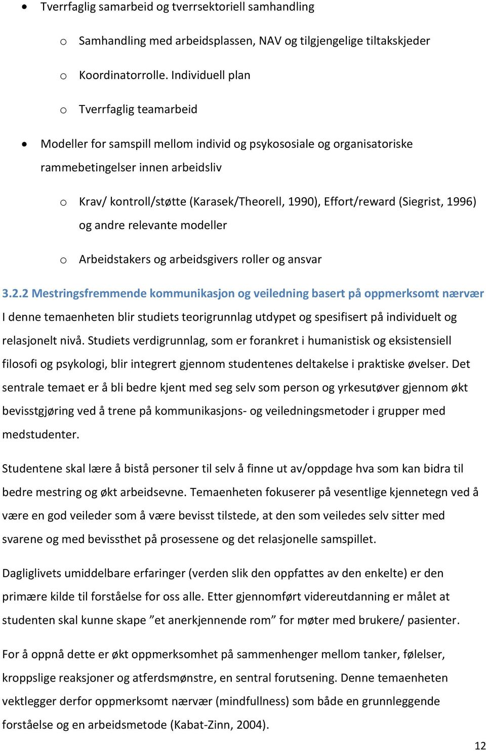 Effort/reward (Siegrist, 1996) og andre relevante modeller o Arbeidstakers og arbeidsgivers roller og ansvar 3.2.