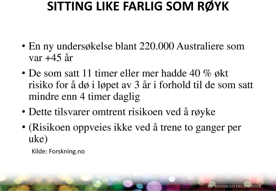 for å dø i løpet av 3 år i forhold til de som satt mindre enn 4 timer daglig Dette