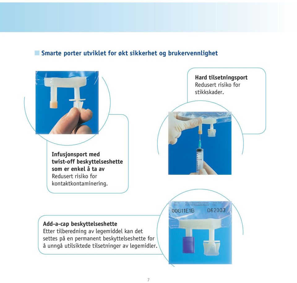 Infusjonsport med twist-off beskyttelseshette som er enkel å ta av Redusert risiko for