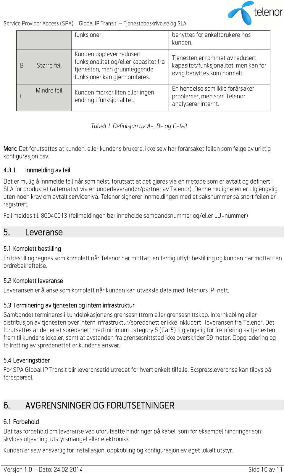 En hendelse som ikke forårsaker problemer, men som Telenor analyserer internt.