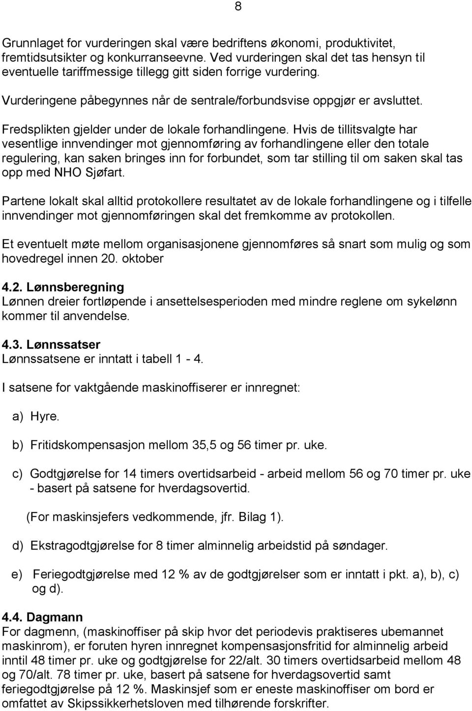 Fredsplikten gjelder under de lokale forhandlingene.