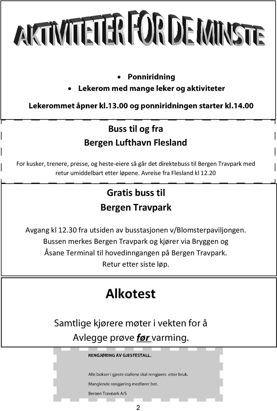 20 Gratis buss til Bergen Travpark Avgang kl 12.30 fra utsiden av busstasjonen v/blomsterpaviljongen.