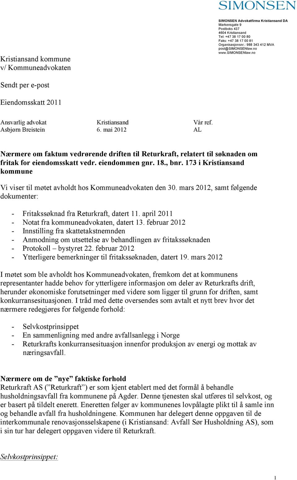 mai 2012 AL Nærmere om faktum vedrørende driften til Returkraft, relatert til søknaden om fritak for eiendomsskatt vedr. eiendommen gnr. 18., bnr.