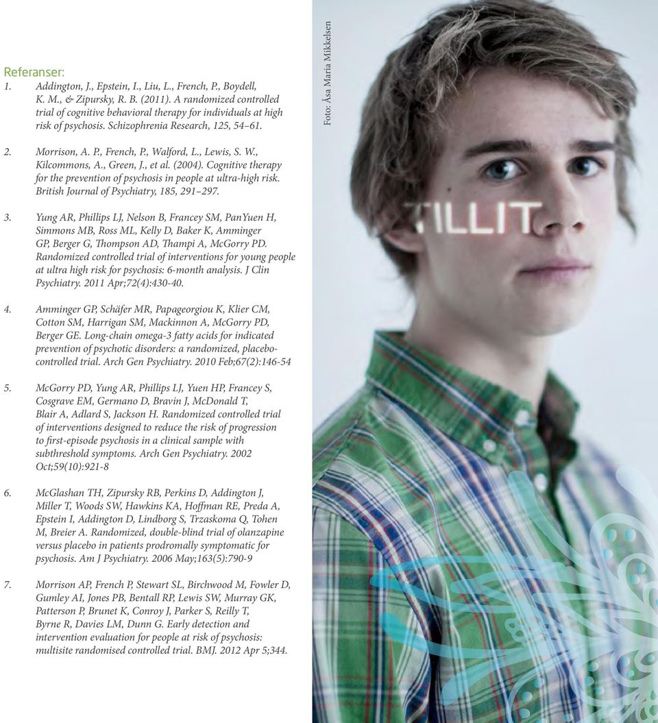 , Walford, L., Lewis, S. W., Kilcommons, A., Green, J., et al. (2004). Cognitive therapy for the prevention of psychosis in people at ultra-high risk. British Journal of Psychiatry, 185, 291 297. 3.