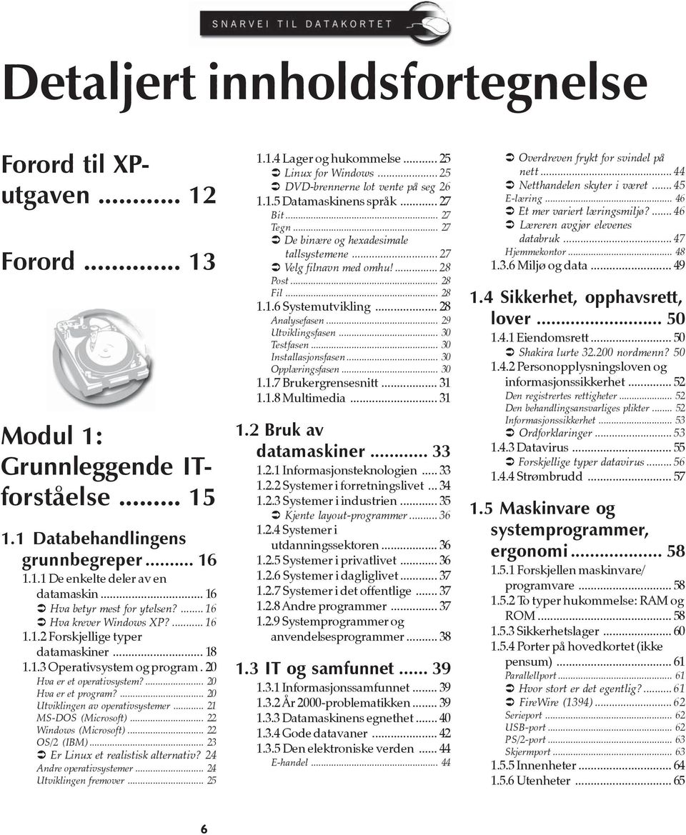 ... 20 Utviklingen av operativsystemer... 21 MS-DOS (Microsoft)... 22 Windows (Microsoft)... 22 OS/2 (IBM)... 23 Er Linux et realistisk alternativ? 24 Andre operativsystemer... 24 Utviklingen fremover.