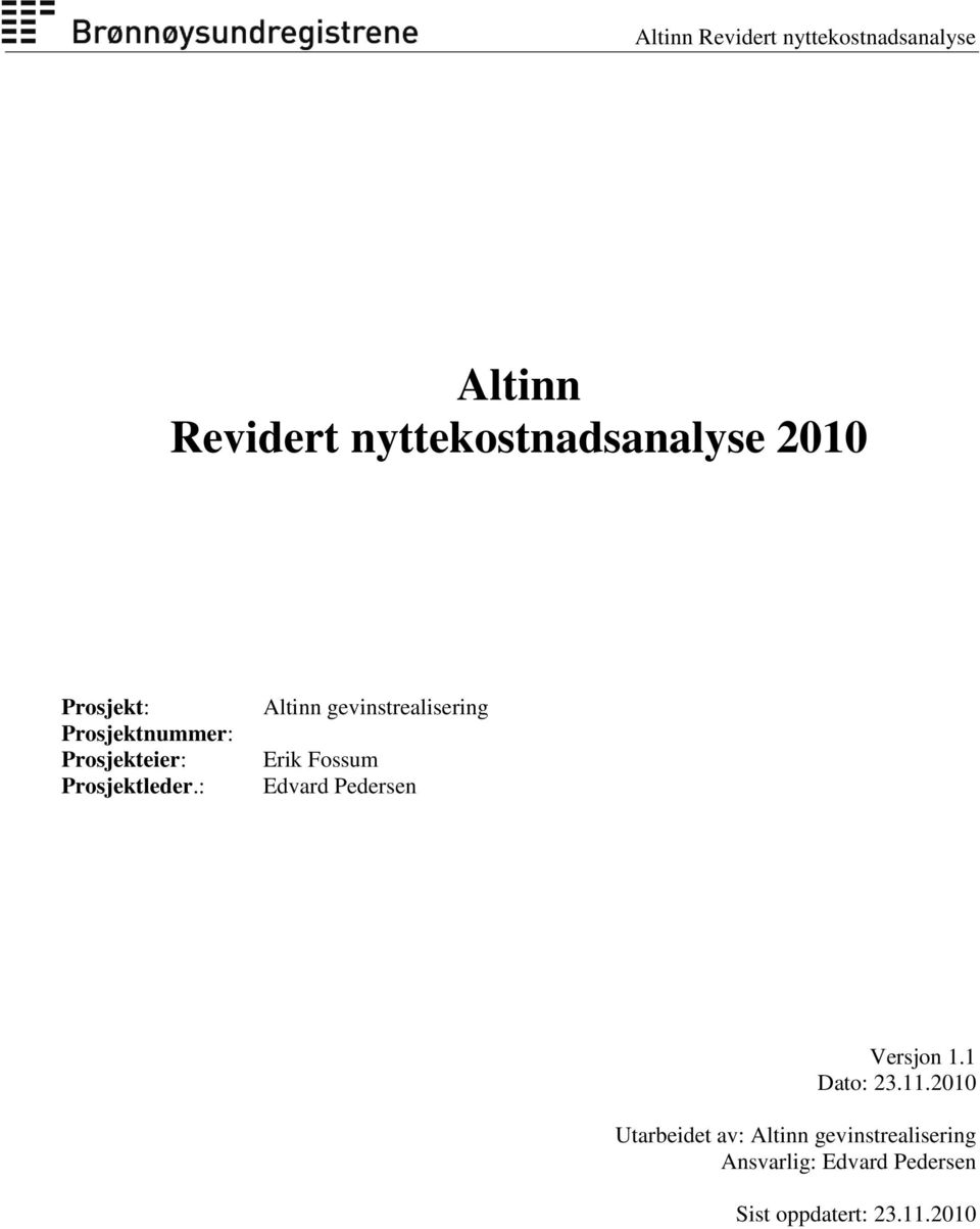 : Altinn gevinstrealisering Erik Fossum Edvard Pedersen Versjon 1.